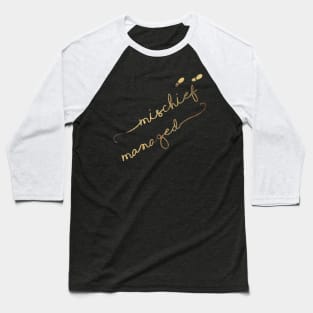 Mischief Managed (black) Baseball T-Shirt